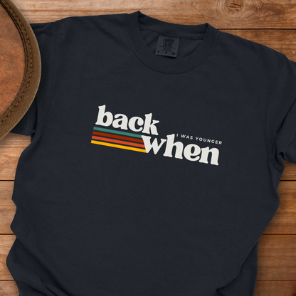 Back When I Was Younger T-Shirt