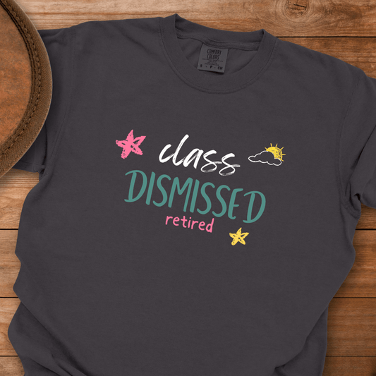 Class Dismissed Retired T-Shirt