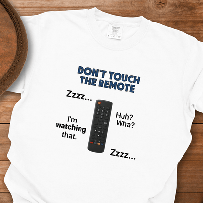 Don't Touch the Remote T-Shirt