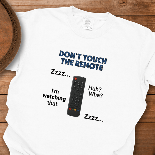 Don't Touch the Remote T-Shirt