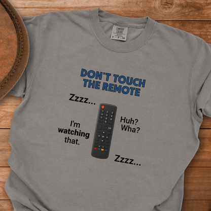 Don't Touch the Remote T-Shirt