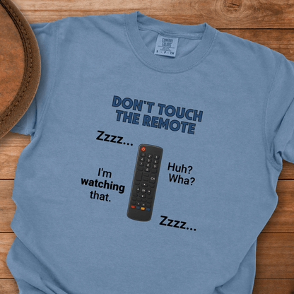 Don't Touch the Remote T-Shirt