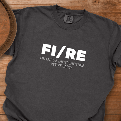 FIRE - Financial Independence Retire Early T-Shirt