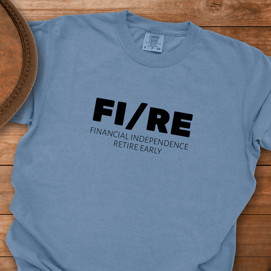 FIRE - Financial Independence Retire Early T-Shirt