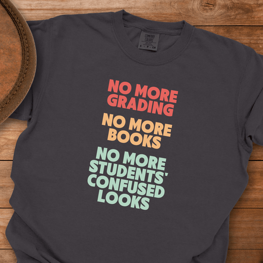 No More Grading Teacher Retirement T-Shirt