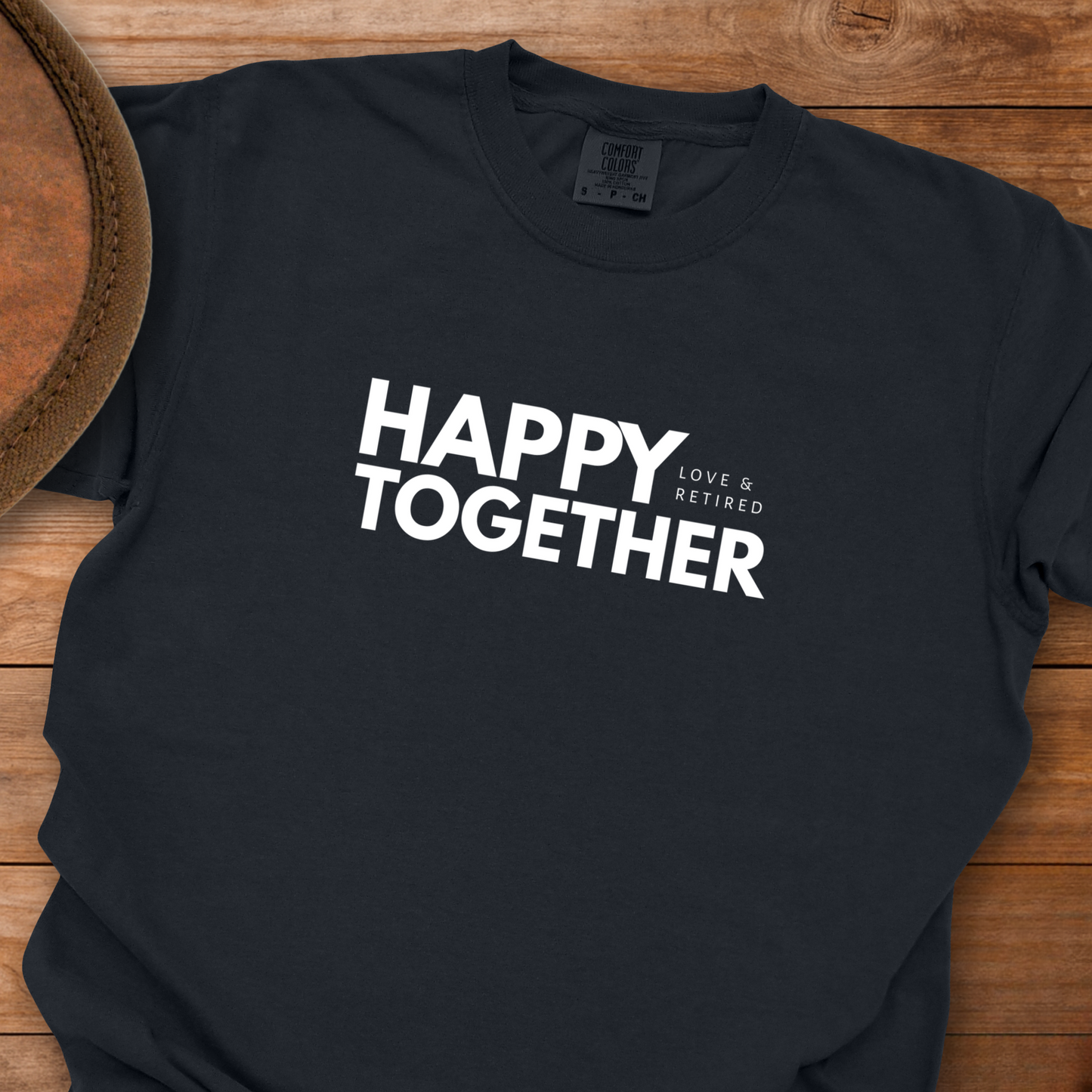 Happy Together Love & Retired T-Shirt