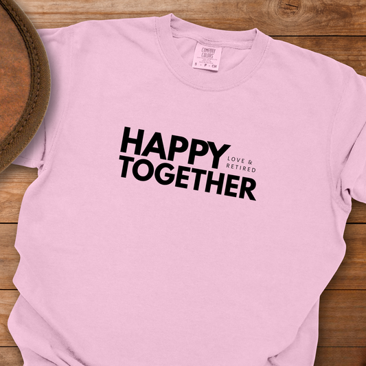 Happy Together Love & Retired T-Shirt