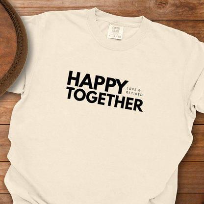 Happy Together Love & Retired T-Shirt