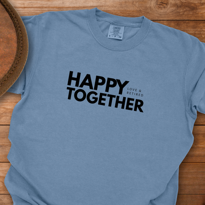 Happy Together Love & Retired T-Shirt