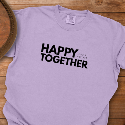 Happy Together Love & Retired T-Shirt