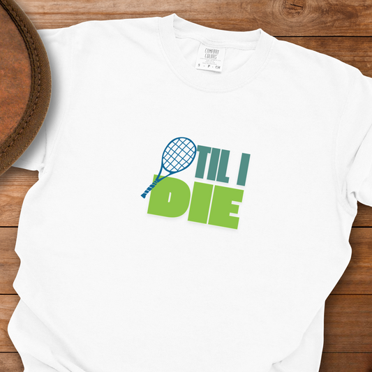 Tennis Til I Die T-Shirt