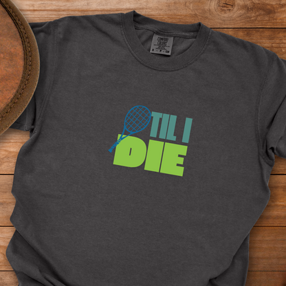 Tennis Til I Die T-Shirt