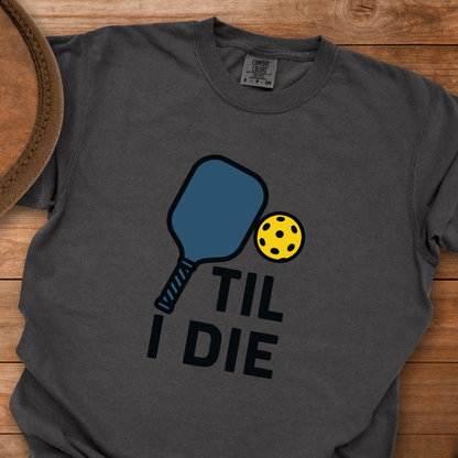 Pickleball Til I Die T-Shirt