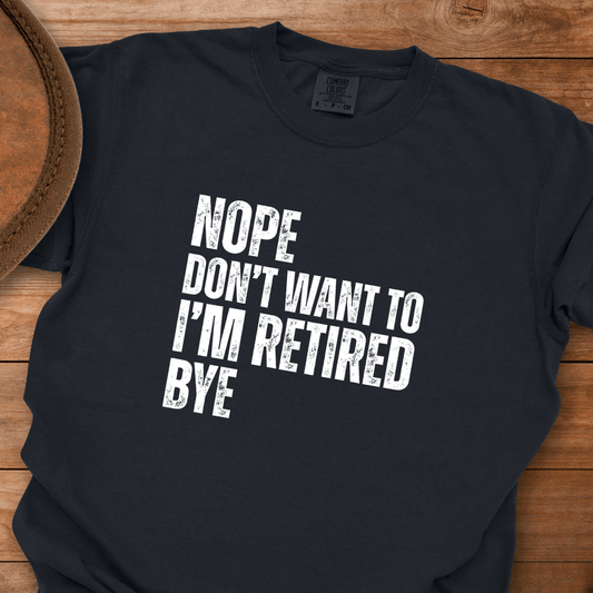 Nope Retired Bye T-Shirt