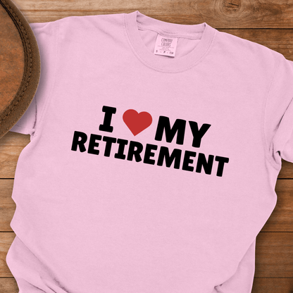 I Love My Retirement T-Shirt