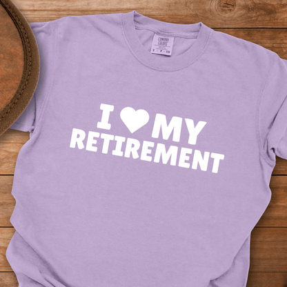 I Love My Retirement T-Shirt