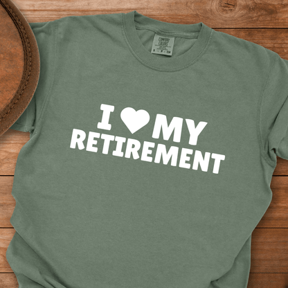 I Love My Retirement T-Shirt