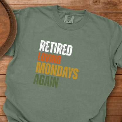 Retired Loving Mondays Again T-Shirt
