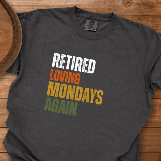 Retired Loving Mondays Again T-Shirt