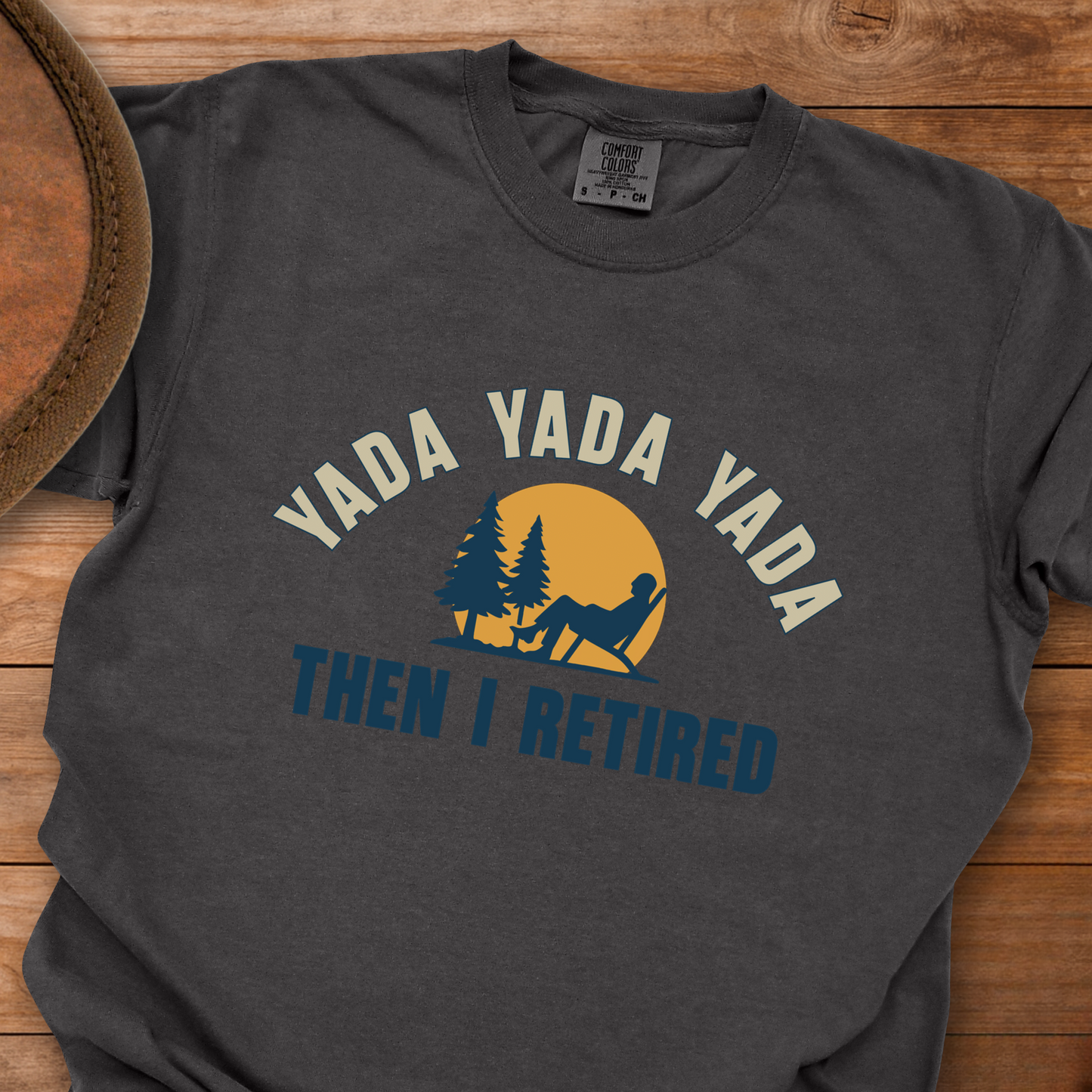 Yada Yada Yada Then I Retired T-Shirt