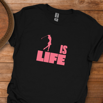 Women's Golf Is Life T-Shirt