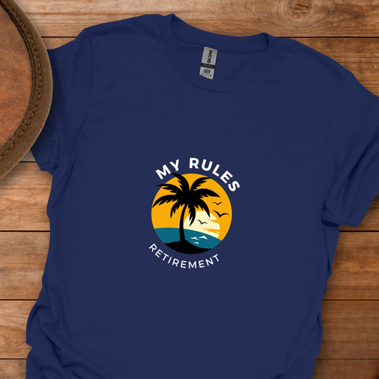 My Rules Retirement T-Shirt