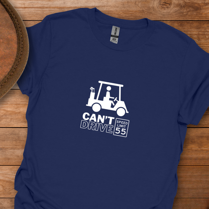Can't Drive 55 T-Shirt