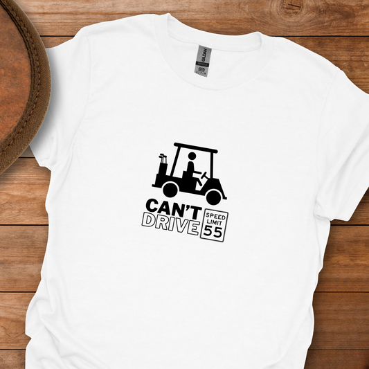 Can't Drive 55 T-Shirt