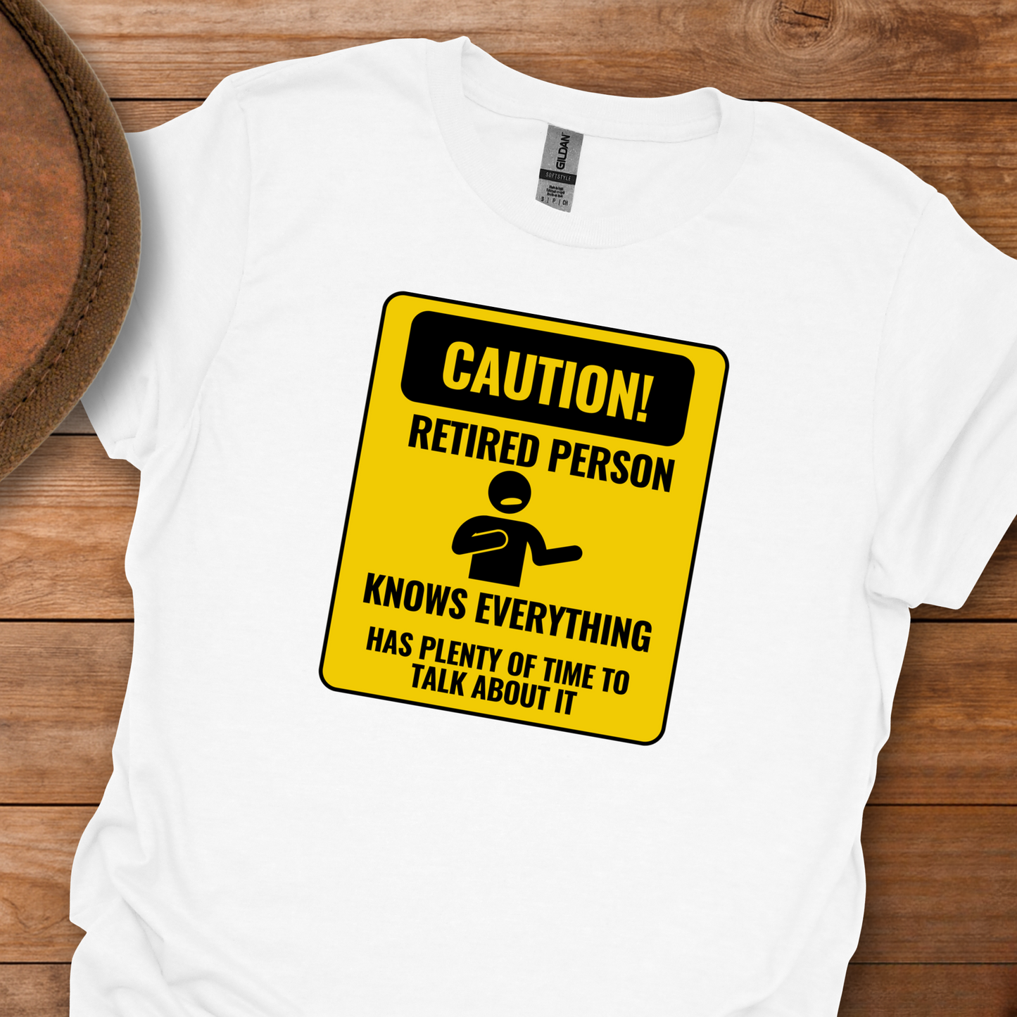 Caution! Retired Person Knows Everything Has Plenty of Time to Talk About It T-Shirt