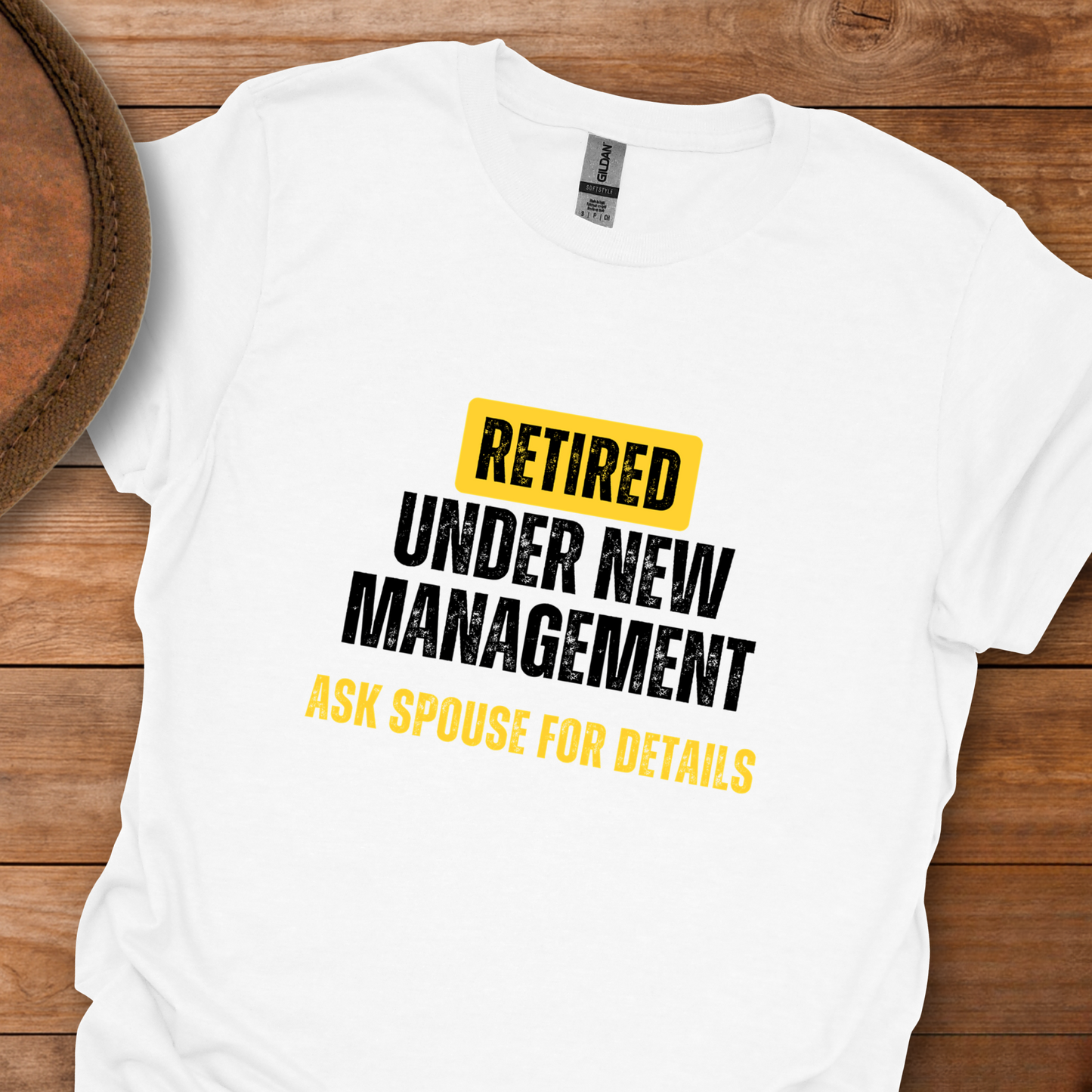 Retired Under New Management Ask My Spouse T-Shirt