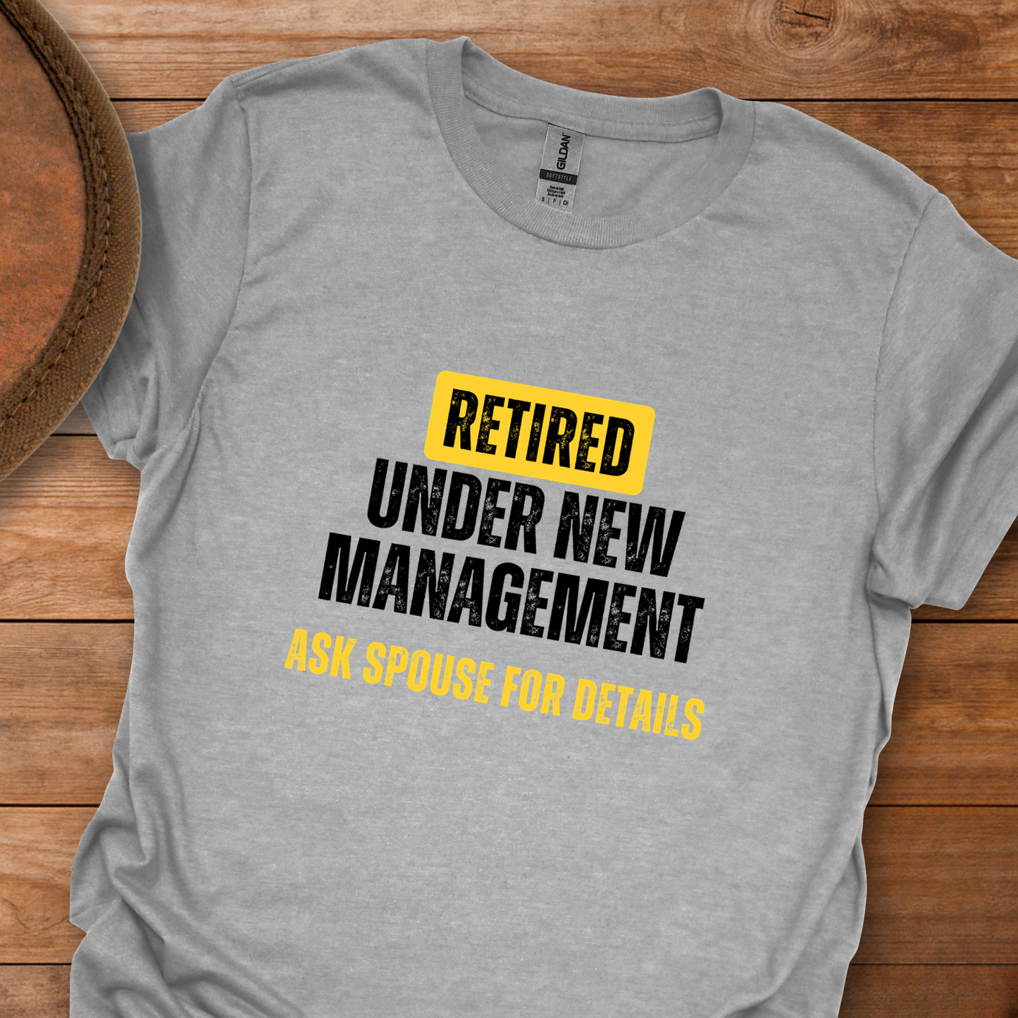 Retired Under New Management Ask My Spouse T-Shirt
