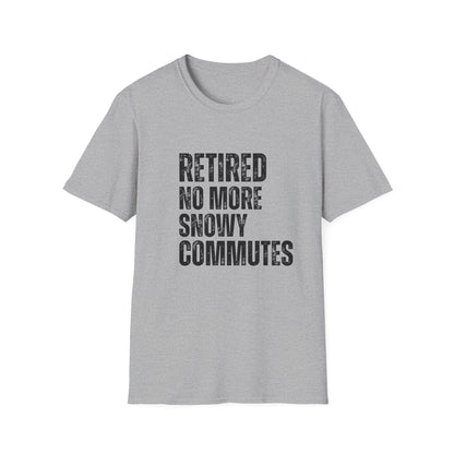Retired No More Snowy Commutes Block Text T-Shirt