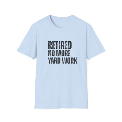 Retired No More Yard Work Block Text T-Shirt