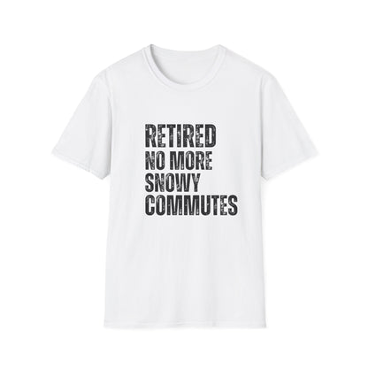 Retired No More Snowy Commutes Block Text T-Shirt