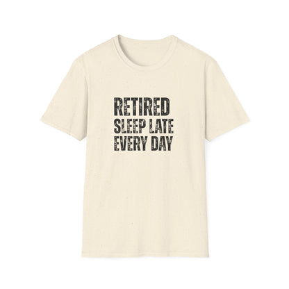 Retired Sleep Late Every Day Block Text T-Shirt