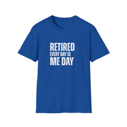 Retired Every Day Is Me Day Block Text T-Shirt