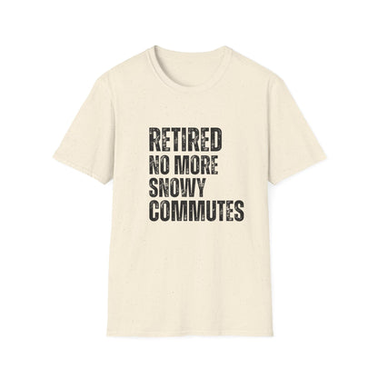 Retired No More Snowy Commutes Block Text T-Shirt