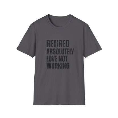 Retired Absolutely Love Not Working Block Text T-Shirt