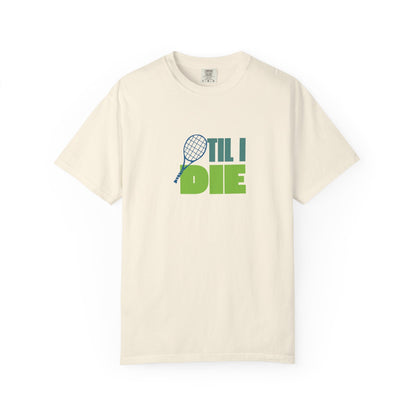 Tennis Til I Die T-Shirt