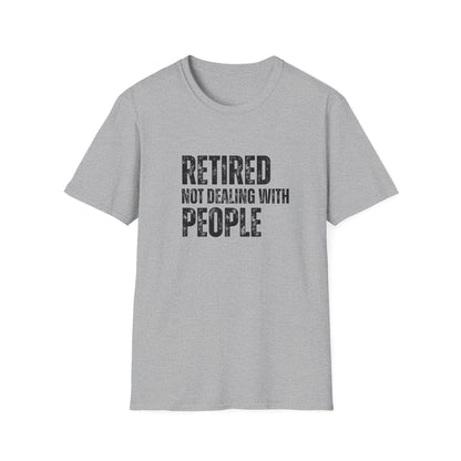 Retired Not Dealing With People Block Text T-Shirt