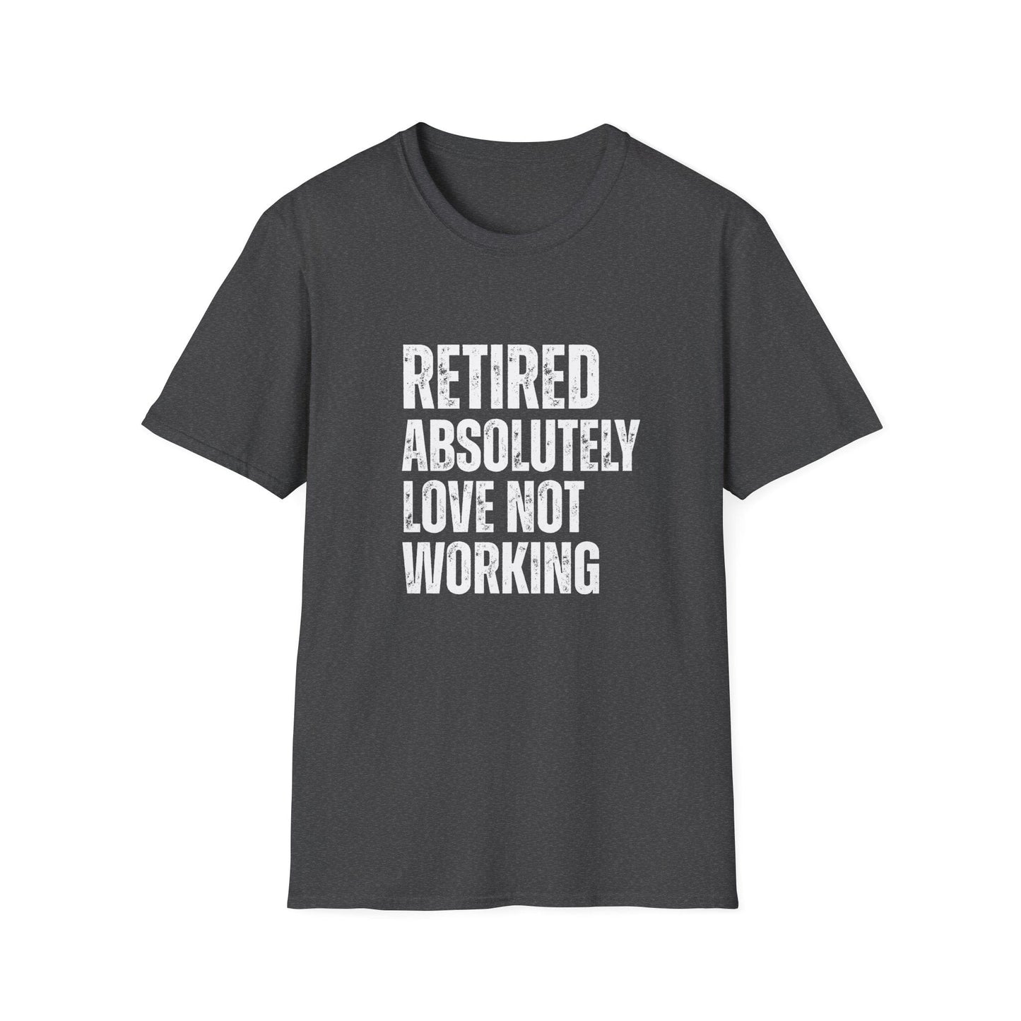 Retired Absolutely Love Not Working Block Text T-Shirt