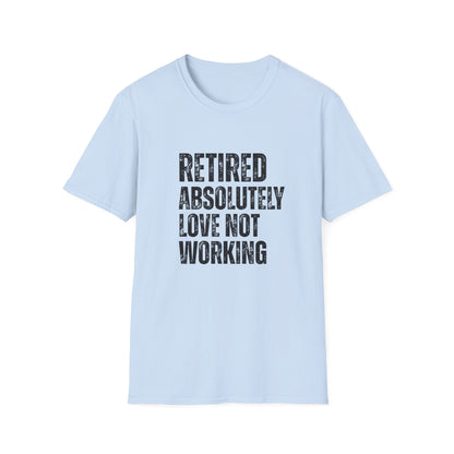 Retired Absolutely Love Not Working Block Text T-Shirt