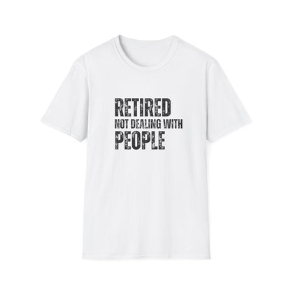 Retired Not Dealing With People Block Text T-Shirt