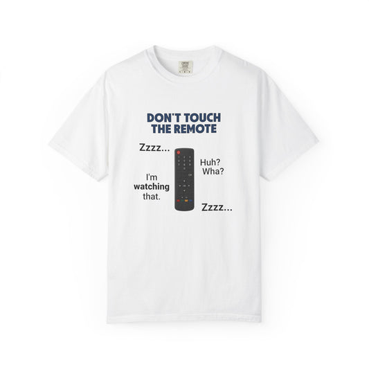 Don't Touch the Remote T-Shirt