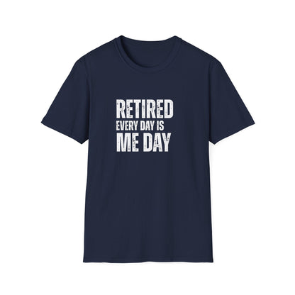 Retired Every Day Is Me Day Block Text T-Shirt