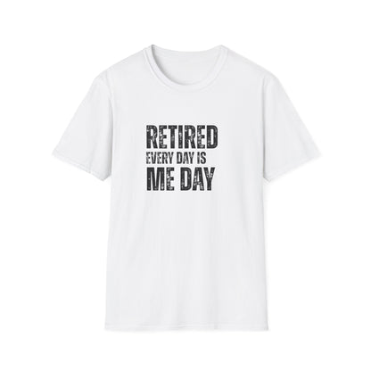 Retired Every Day Is Me Day Block Text T-Shirt