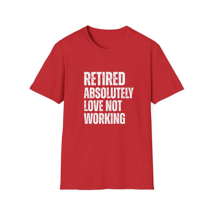 Retired Absolutely Love Not Working Block Text T-Shirt