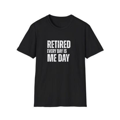 Retired Every Day Is Me Day Block Text T-Shirt