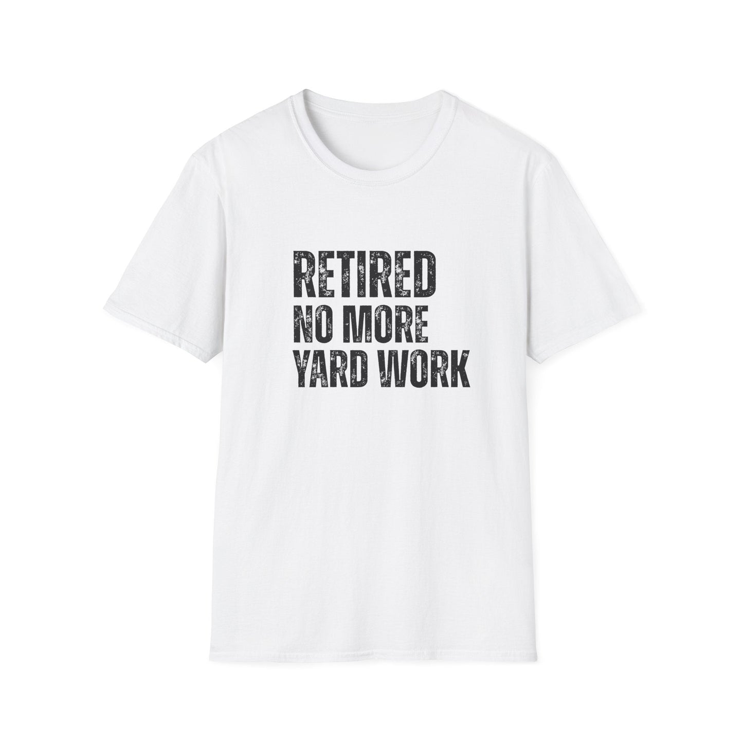 Retired No More Yard Work Block Text T-Shirt