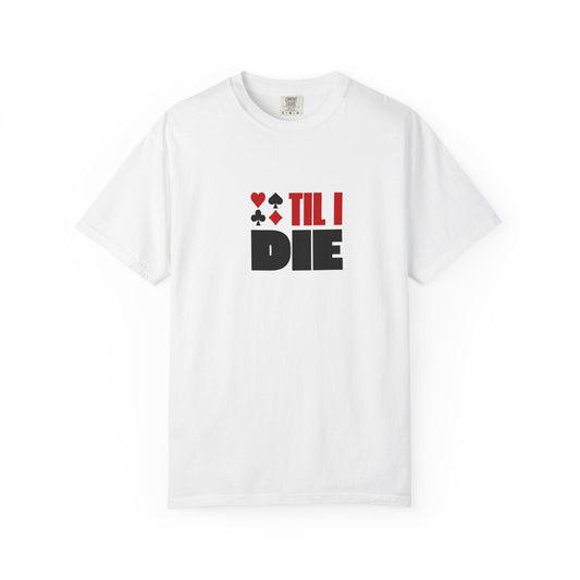 Cards Til I Die T-Shirt